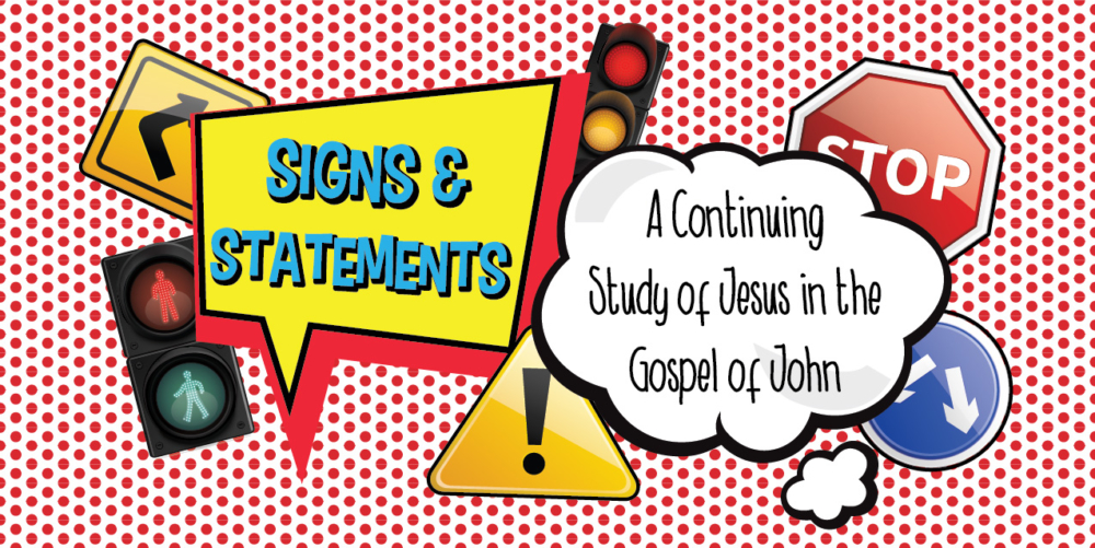 Signs and Statements | A Continuing Study of Jesus in the Gospel of John 